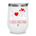 I Love Being A Librarian Library Book Valentine's Day Wine Tumbler I Love Being A Librarian Library Book Valentine's Day Wine Tumbler