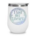 I Love My Library Medallion For Book Lover Reader Librarian Wine Tumbler I Love My Library Medallion For Book Lover Reader Librarian Wine Tumbler