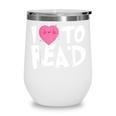 I LOVE TO READ Reading Books Bookworm Library Day Novelty Wine Tumbler