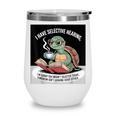 I Love Turtles Sea I Have Selective Hearing Coffee And Book Wine Tumbler