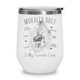 Morally Grey Is My Favorite Color Villain Smutt Book Lover Wine Tumbler