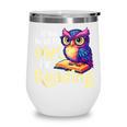 If You Need Me Owl Be Reading Book Lover Reading Bookworm Wine Tumbler