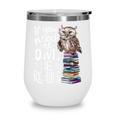 If You Need Me Owl Be Reading Cute Owl Book Lover Wine Tumbler If You Need Me Owl Be Reading Cute Owl Book Lover Wine Tumbler