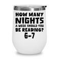 How Many Nights A Week Should You Be Reading 6-7 Book Lover Premium Tri-Blend Wine Tumbler How Many Nights A Week Should You Be Reading 6-7 Book Lover Premium Tri-Blend Wine Tumbler