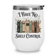 I Have No Shelf Control Book Lover Pun Reader Humor Wine Tumbler