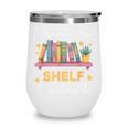 No Shelf Control Book Readers Librarians Bookworms Wine Tumbler No Shelf Control Book Readers Librarians Bookworms Wine Tumbler