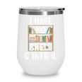 I Have No Shelf Control Read Book Reading Librarian Wine Tumbler