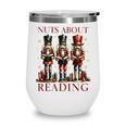 Nuts About Reading Nutcracker Reading Book Lover Christmas Wine Tumbler