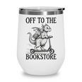 Off To The Bookstore Reading Bookworm Wine Tumbler