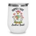 Oops I Got Another Book Cute Goose Librarian Reading Teacher Wine Tumbler
