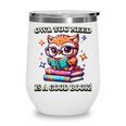Owl You Need Is A Good Book Cute Love To Read Back 2 School Wine Tumbler Owl You Need Is A Good Book Cute Love To Read Back 2 School Wine Tumbler