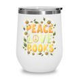 Peace Love Books Librarian Teacher Life Book Library Wine Tumbler