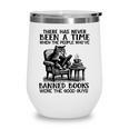 The People Who'Ve Banned Books Were The Good Guys Wine Tumbler The People Who'Ve Banned Books Were The Good Guys Wine Tumbler