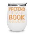 Pretend I'm A Book Character Wine Tumbler