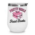 Pretty Girls Read Books Bookworm Book Lover Teacher Wine Tumbler Pretty Girls Read Books Bookworm Book Lover Teacher Wine Tumbler