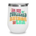 In My Published Author Era Cute Book Lover Writer Retro Tee Wine Tumbler In My Published Author Era Cute Book Lover Writer Retro Tee Wine Tumbler