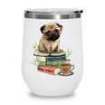 Pug Dog Reading Book Coffee Read Books Be Kind Stay Weird Wine Tumbler Pug Dog Reading Book Coffee Read Books Be Kind Stay Weird Wine Tumbler