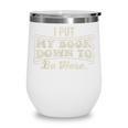 I Put My Book Down To Be Here Reader Wine Tumbler