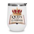 Queen Of The Classroom Appreciation Royal Crown Book Wine Tumbler