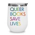 Queer Books Save Lives Read Banned Books LGBTQIA Books Wine Tumbler