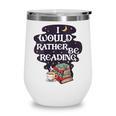 I Would Rather Be Reading Bookworm Book Lover Librarian Kids Wine Tumbler I Would Rather Be Reading Bookworm Book Lover Librarian Kids Wine Tumbler