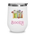 There Is No Such Thing As Too Many Books Reading Bookworm Wine Tumbler