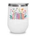 There Is No Such Thing As Too Many Books Reading Teacher Wine Tumbler There Is No Such Thing As Too Many Books Reading Teacher Wine Tumbler