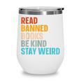 Read Banned Books Be Kind Stay Weird Wine Tumbler Read Banned Books Be Kind Stay Weird Wine Tumbler