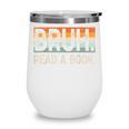 Read A Book Bruh Cool Ela English Teacher Reading Literature Wine Tumbler Read A Book Bruh Cool Ela English Teacher Reading Literature Wine Tumbler