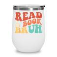 Read A Book Bruh Read Reading Librarian Boys Teen Kids Wine Tumbler