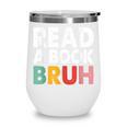 Read A Book Bruh Teacher Wine Tumbler Read A Book Bruh Teacher Wine Tumbler