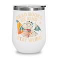 Read Books Be Kind Stay Weird Book Dragon Skeleton Reading Wine Tumbler Read Books Be Kind Stay Weird Book Dragon Skeleton Reading Wine Tumbler