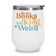 Read Books Be Kind Stay Weird Book Reader Wine Tumbler