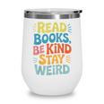 Read Books Be Kind Stay Weird The Perfect Life Formula Wine Tumbler