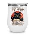 i Read Books And i Know Things Cat Reading Coffee Wine Tumbler