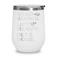 Read Books Lift Heavy Pet Dogs Wine Tumbler Read Books Lift Heavy Pet Dogs Wine Tumbler