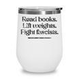 Read Books Lift Weights Fight Fascists Vintage Wine Tumbler