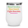Read Books Run Hard Fight Fascists Wine Tumbler