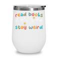 Read Books Stay Weird Sign Language ASL Teacher Book Lover Wine Tumbler