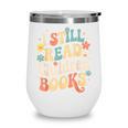 I Still Read Children Books Women Men Kids Books Lovers Wine Tumbler I Still Read Children Books Women Men Kids Books Lovers Wine Tumbler