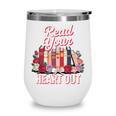 Read Your Heart Out Book Lover Reading Enthusiasts Floral Wine Tumbler