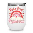 Read Your Heart Out Book Valentines Day Reading Teacher Wine Tumbler