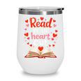 Read Your Heart Out Reading Book Lover Valentine Day Wine Tumbler Read Your Heart Out Reading Book Lover Valentine Day Wine Tumbler