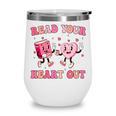 Read Your Heart Out Teacher Valentine Book Wine Tumbler
