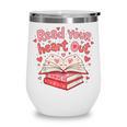Read Your Heart Out Teacher Valentines Day Book Lover Wine Tumbler