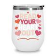 Read Your Heart Out Teacher Valentines Day Reading Book Love Wine Tumbler