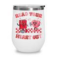 Read Your Heart Out Valentine Teacher Book Lover Wine Tumbler Read Your Heart Out Valentine Teacher Book Lover Wine Tumbler