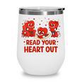 Read Your Heart Out Valentine Teacher Bookworm Lover Wine Tumbler Read Your Heart Out Valentine Teacher Bookworm Lover Wine Tumbler