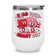 Read Your Heart Out Valentine's Day Retro Teacher Bookish Wine Tumbler Read Your Heart Out Valentine's Day Retro Teacher Bookish Wine Tumbler