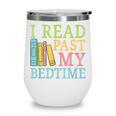 I Read Past My Bedtime Book Quote Humor Wine Tumbler I Read Past My Bedtime Book Quote Humor Wine Tumbler